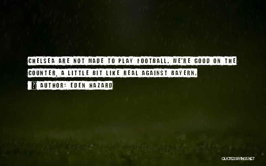 Best Made In Chelsea Quotes By Eden Hazard