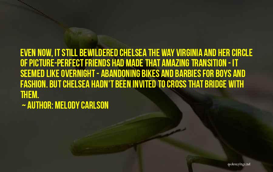 Best Made In Chelsea Quotes By Melody Carlson