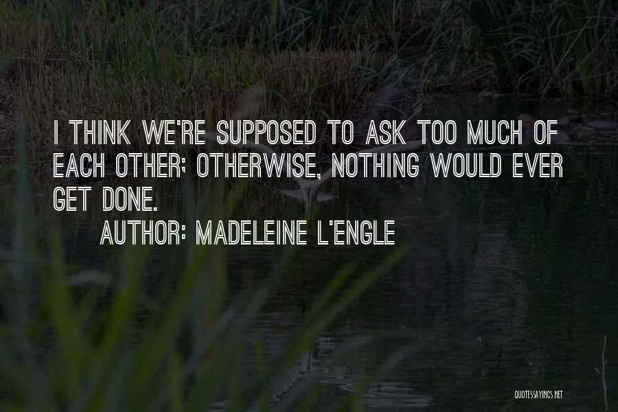 Best Madeleine L'engle Quotes By Madeleine L'Engle