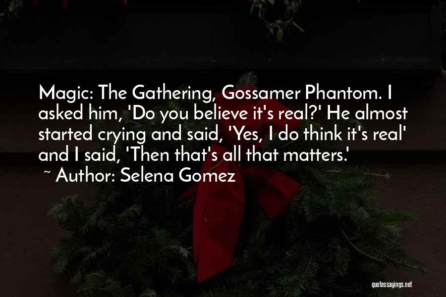 Best Magic The Gathering Quotes By Selena Gomez