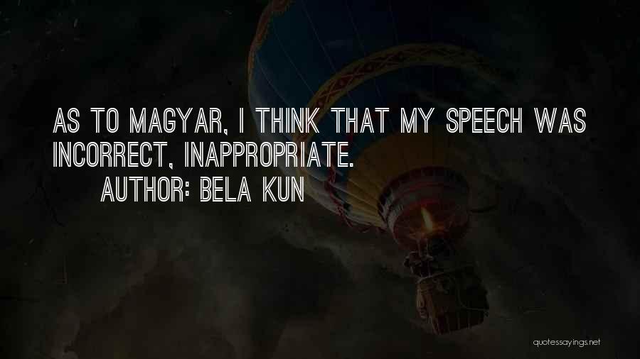Best Magyar Quotes By Bela Kun