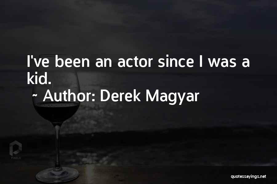 Best Magyar Quotes By Derek Magyar