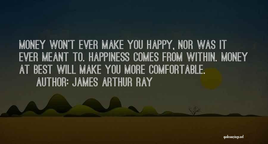 Best Make Money Quotes By James Arthur Ray