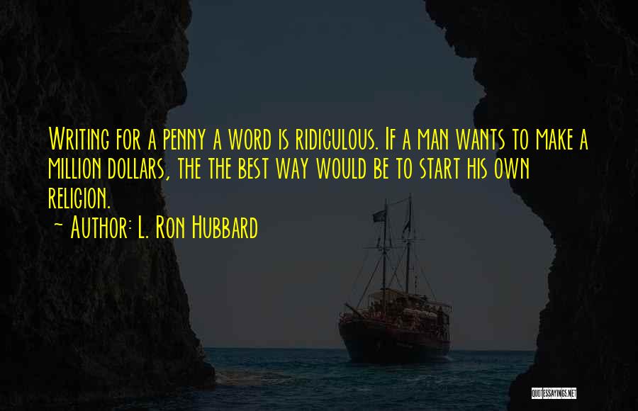 Best Make Money Quotes By L. Ron Hubbard