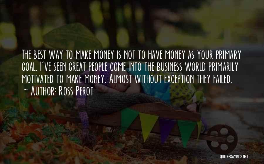 Best Make Money Quotes By Ross Perot