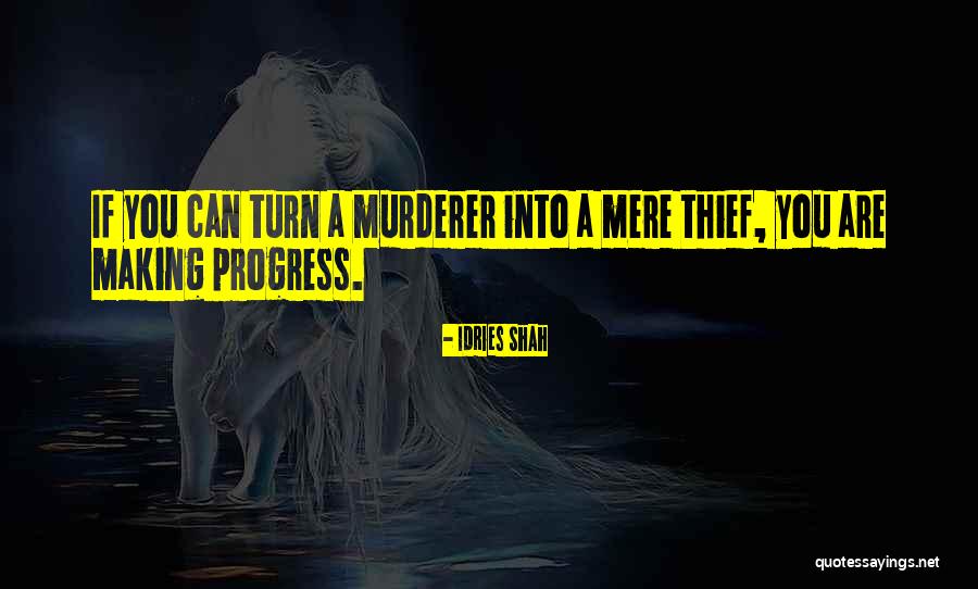 Best Making A Murderer Quotes By Idries Shah Best Making A Murderer Quotes By Idries Shah