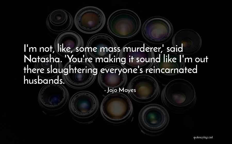 Best Making A Murderer Quotes By Jojo Moyes