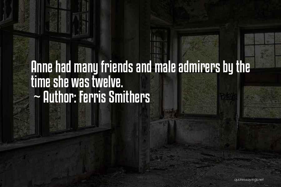 Best Male Friends Quotes By Ferris Smithers