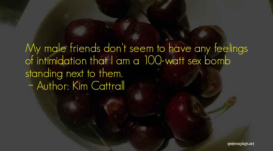 Best Male Friends Quotes By Kim Cattrall