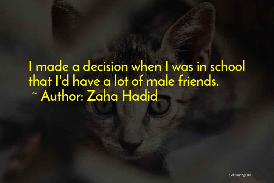 Best Male Friends Quotes By Zaha Hadid