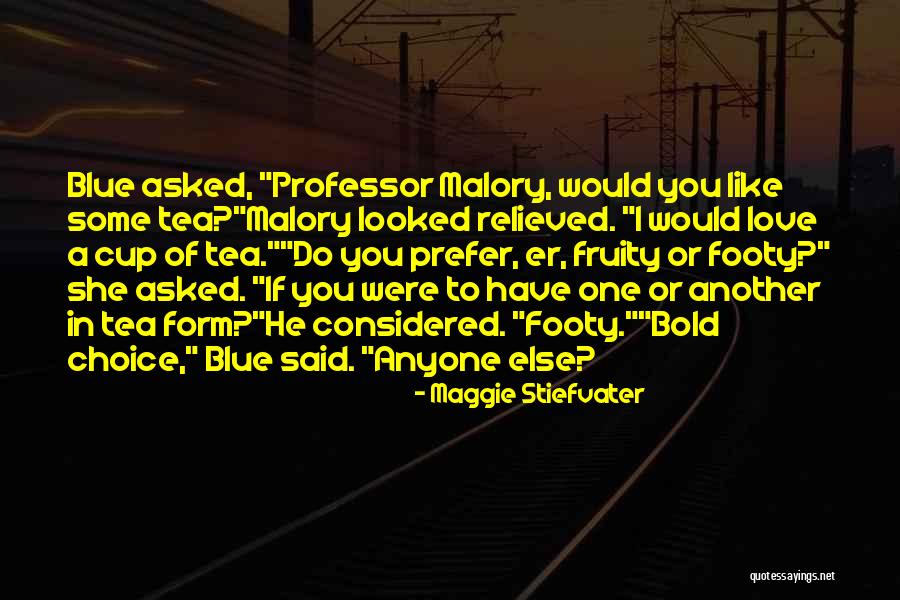 Best Malory Quotes By Maggie Stiefvater Best Malory Quotes By Maggie Stiefvater