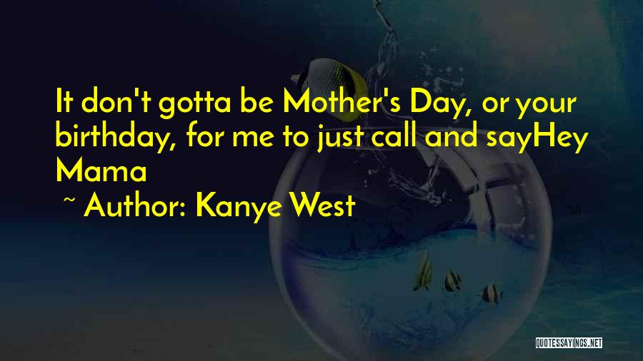 Best Mama Birthday Quotes By Kanye West
