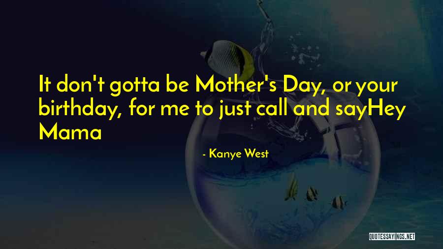 Best Mama Birthday Quotes By Kanye West