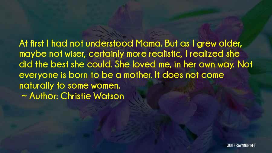 Best Mama Quotes By Christie Watson