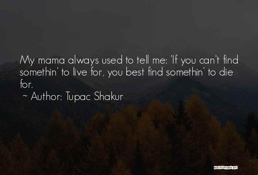 Best Mama Quotes By Tupac Shakur