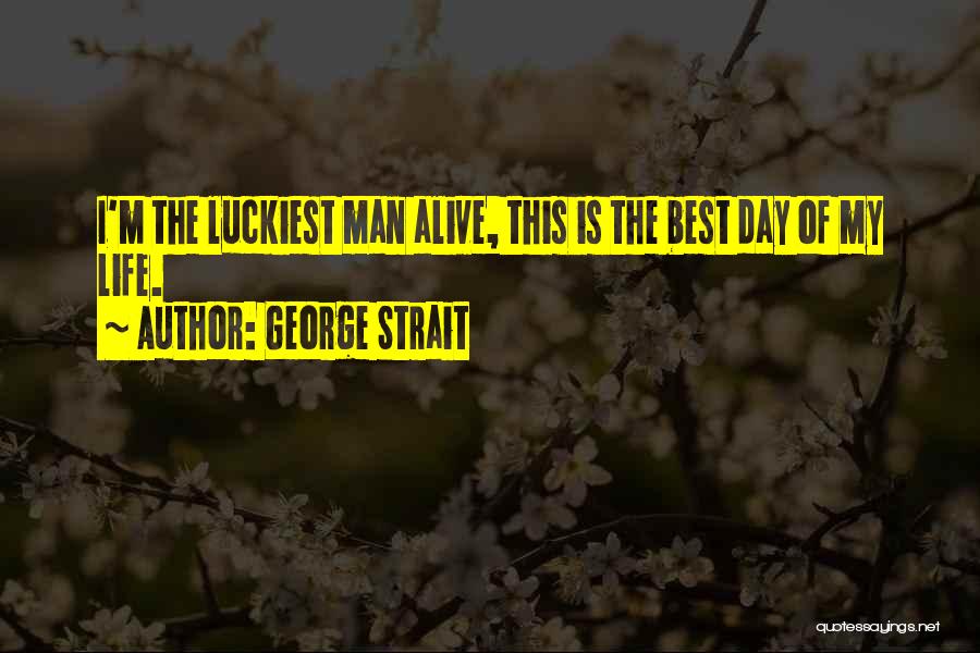 Best Man Alive Quotes By George Strait