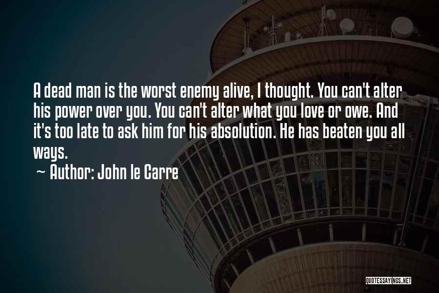 Best Man Alive Quotes By John Le Carre