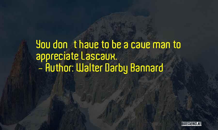 Best Man Cave Quotes By Walter Darby Bannard