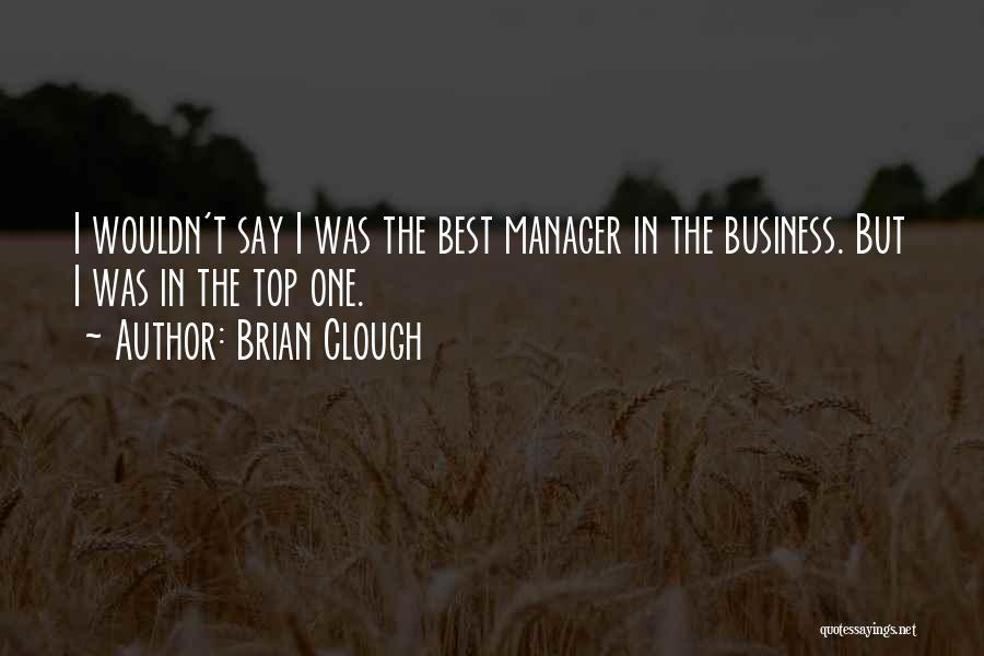 Best Manager Quotes By Brian Clough