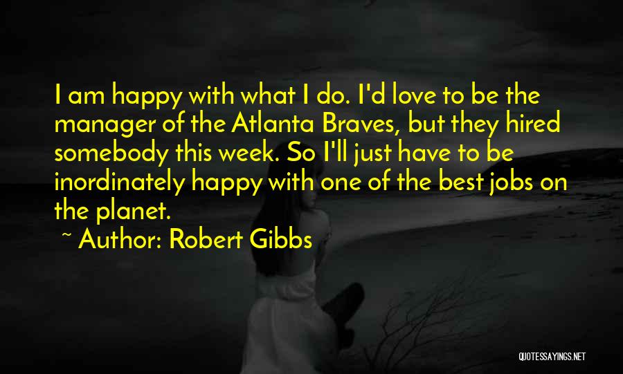 Best Manager Quotes By Robert Gibbs