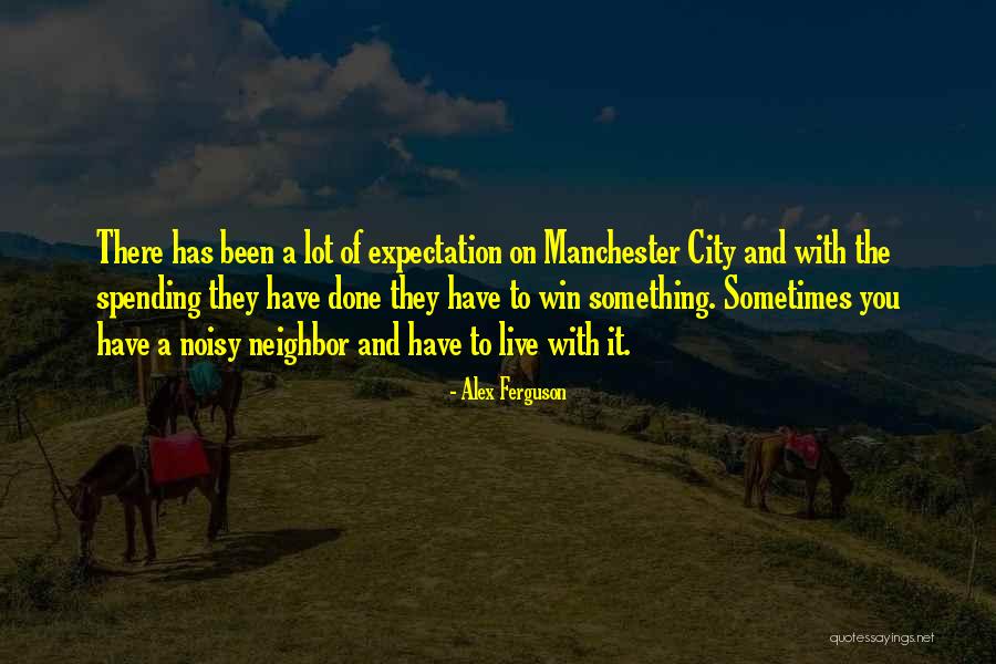 Best Manchester City Quotes By Alex Ferguson