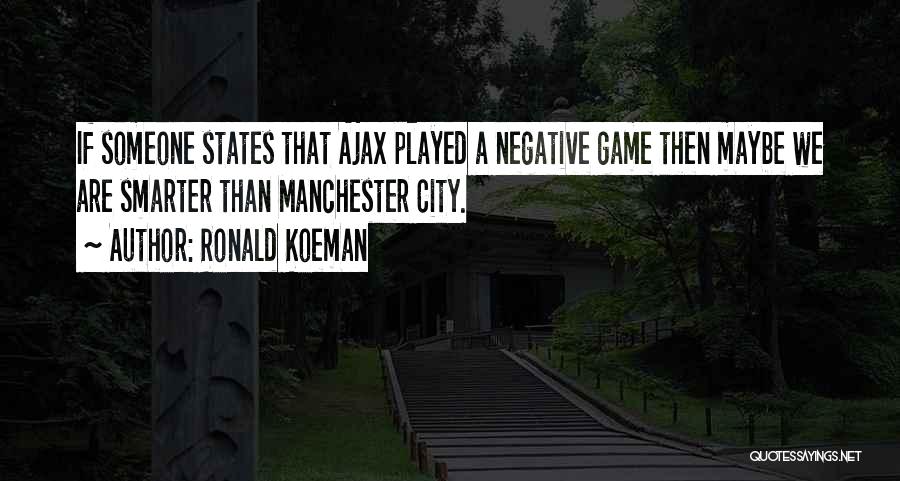 Best Manchester City Quotes By Ronald Koeman