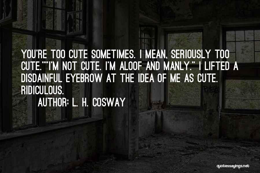 Best Manly Quotes By L. H. Cosway