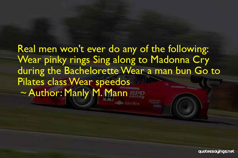 Best Manly Quotes By Manly M. Mann