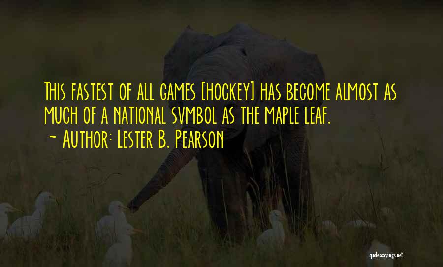 Best Maple Leaf Quotes By Lester B. Pearson