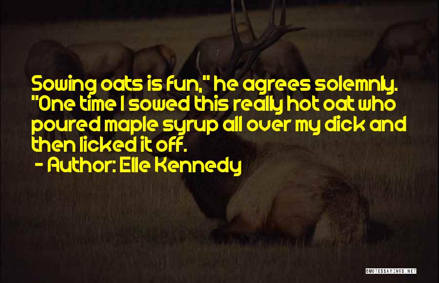 Best Maple Syrup Quotes By Elle Kennedy