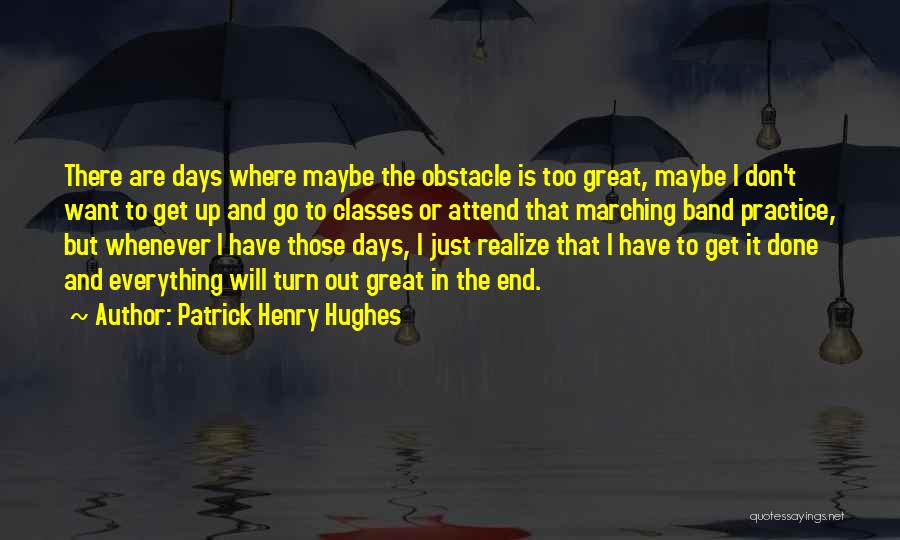 Best Marching Band Quotes By Patrick Henry Hughes