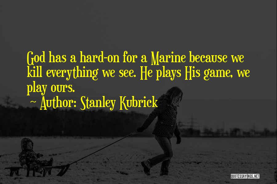 Best Marine Quotes By Stanley Kubrick