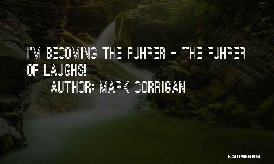 Best Mark Corrigan Quotes By Mark Corrigan