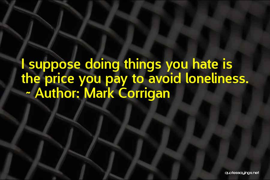 Best Mark Corrigan Quotes By Mark Corrigan