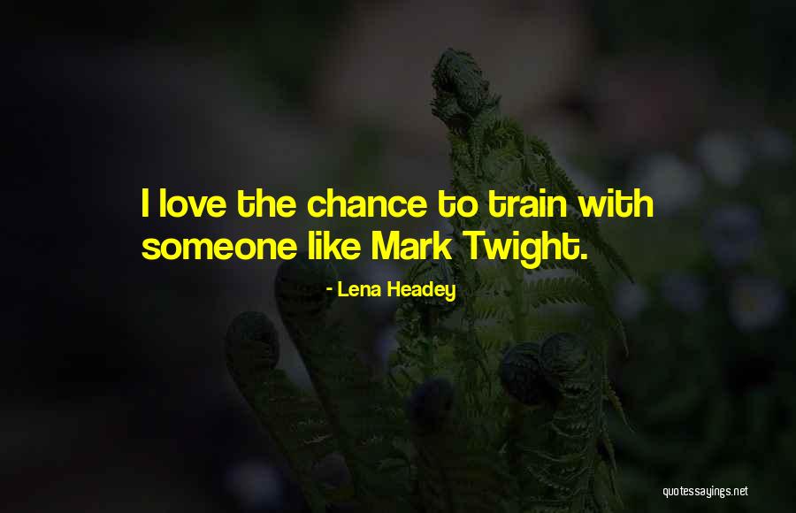 Best Mark Twight Quotes By Lena Headey Best Mark Twight Quotes By Lena Headey