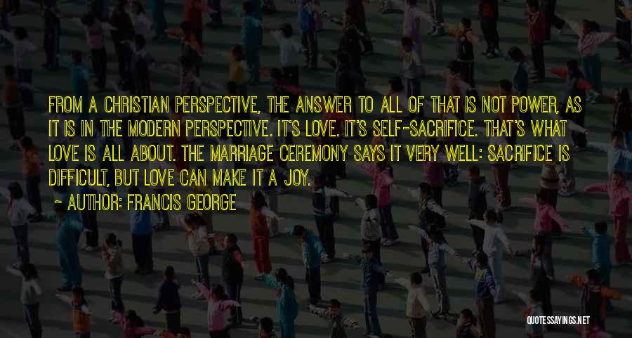 Best Marriage Ceremony Quotes By Francis George