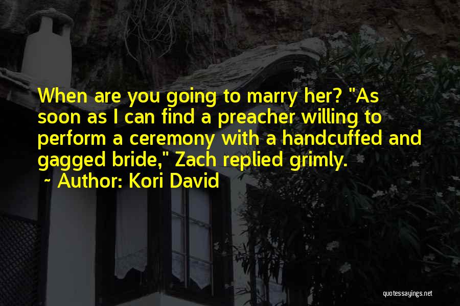 Best Marriage Ceremony Quotes By Kori David