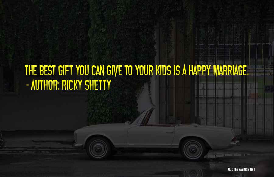 Best Marriage Gift Quotes By Ricky Shetty