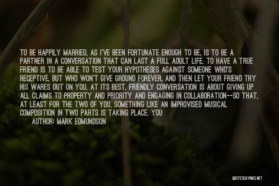 Best Married Quotes By Mark Edmundson