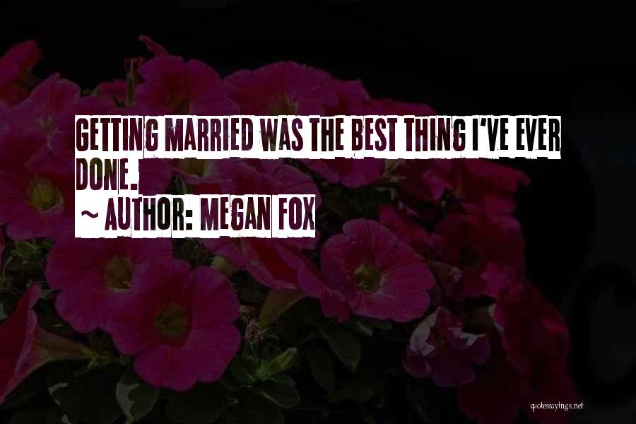 Best Married Quotes By Megan Fox