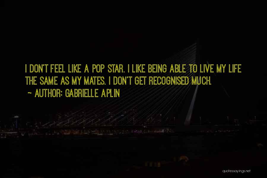 Best Mates For Life Quotes By Gabrielle Aplin