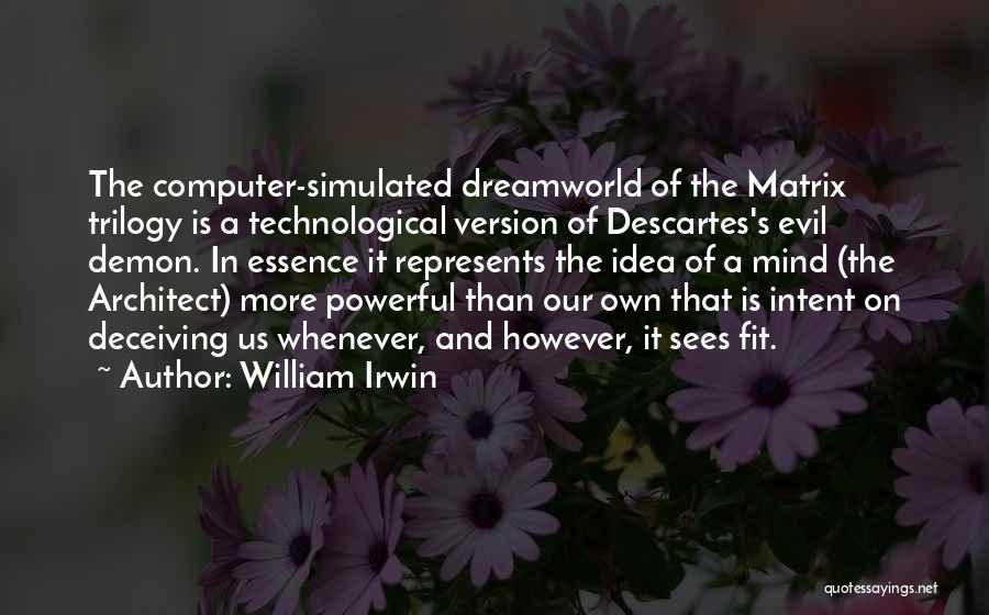Best Matrix Trilogy Quotes By William Irwin