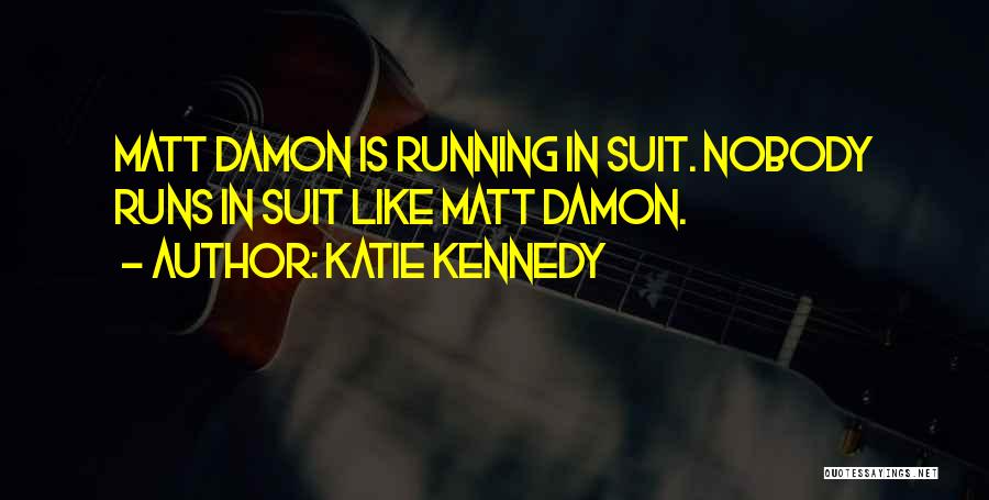 Best Matt Damon Quotes By Katie Kennedy