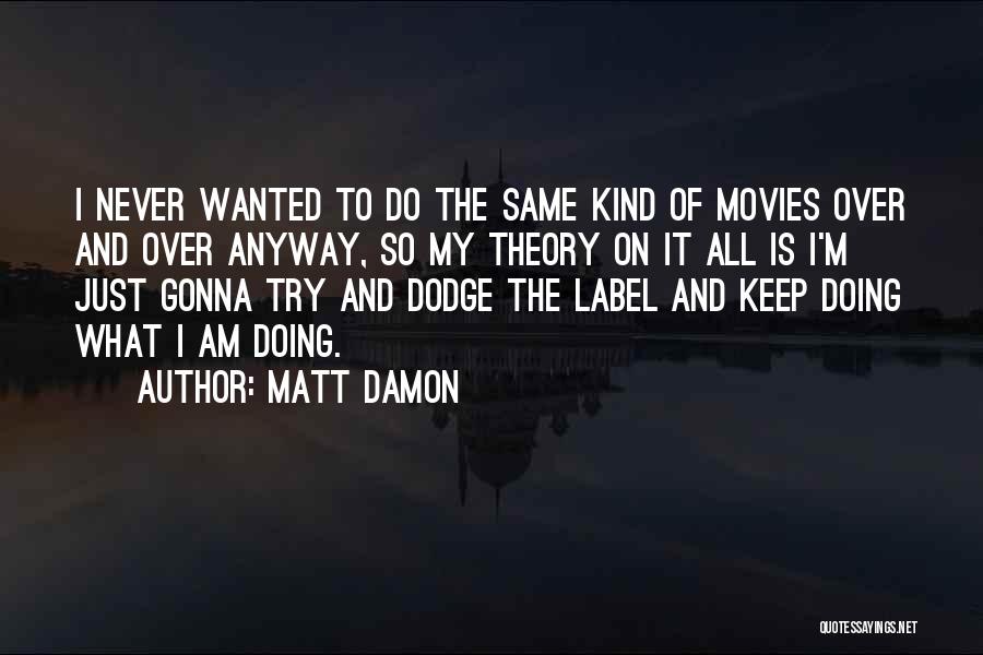 Best Matt Damon Quotes By Matt Damon