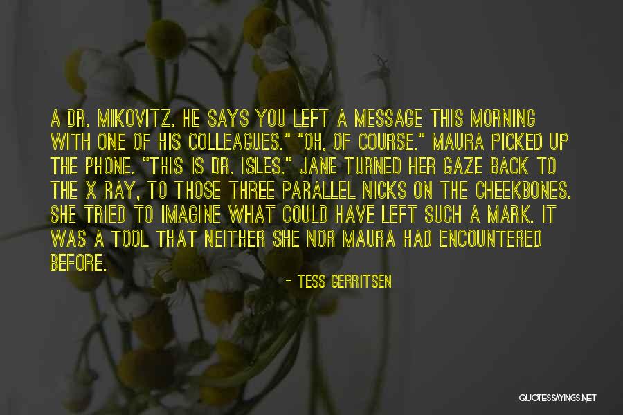 Best Maura Isles Quotes By Tess Gerritsen Best Maura Isles Quotes By Tess Gerritsen