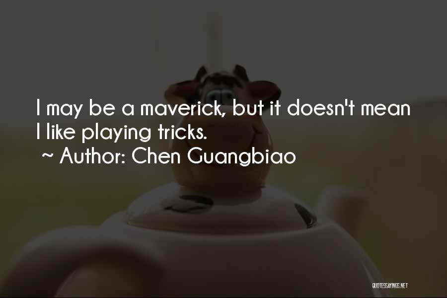 Best Maverick Quotes By Chen Guangbiao