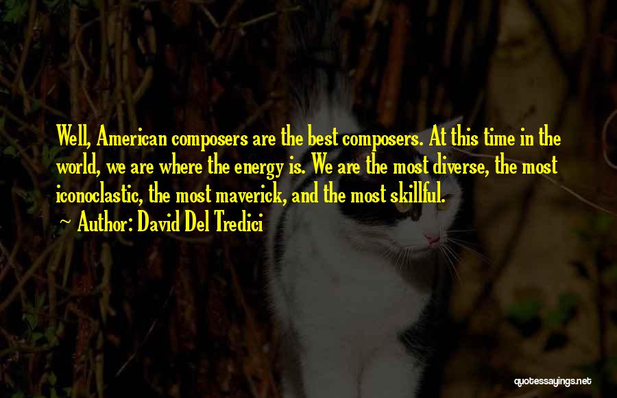 Best Maverick Quotes By David Del Tredici