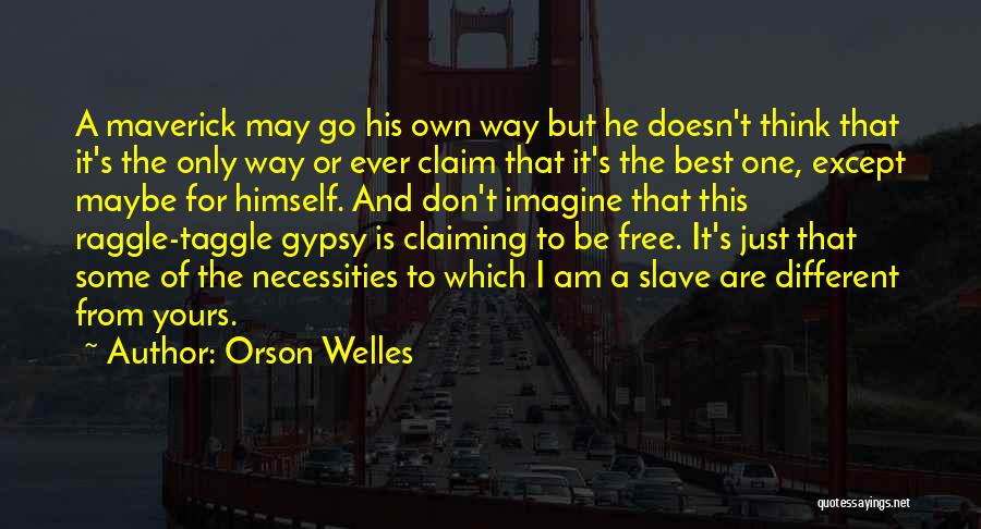 Best Maverick Quotes By Orson Welles