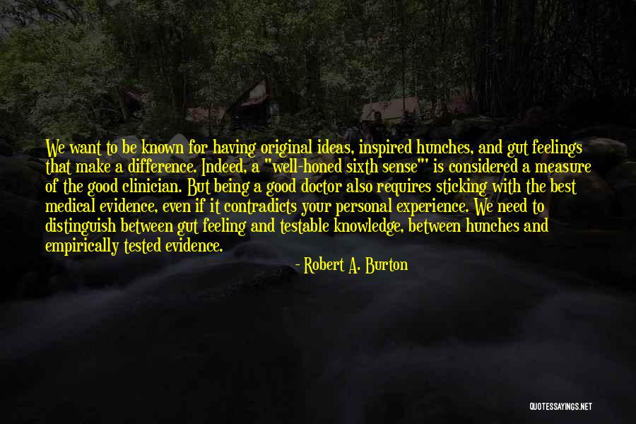 Best Medical Quotes By Robert A. Burton Best Medical Quotes By Robert A. Burton