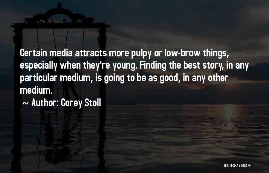 Best Medium Quotes By Corey Stoll